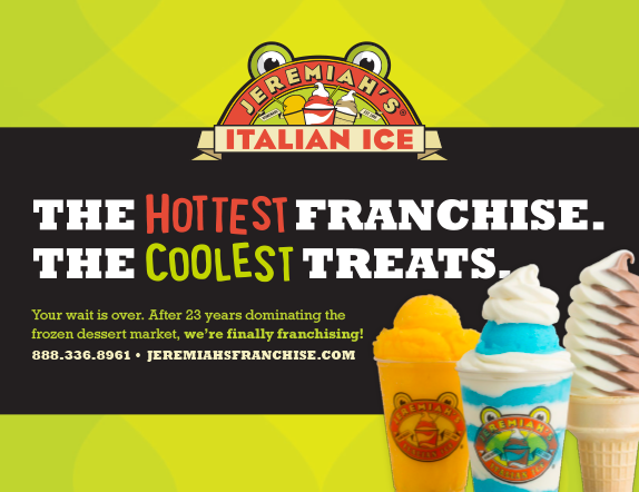 The Hottest Franchise, The Coolest Treats. Jeremiah's Italian Ice Franchise